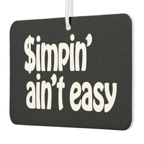 Simpin Aint Easy Air Freshener