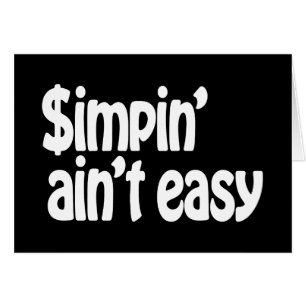 Simpin' Ain't Easy Card