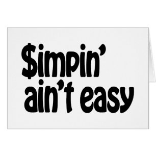 Simpin' Ain't Easy Card