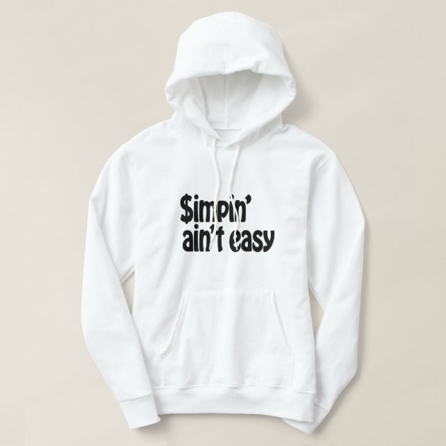Simpin' Ain't Easy Hoodie (Design Front)