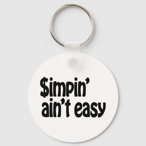 Simpin Aint Easy Keychain