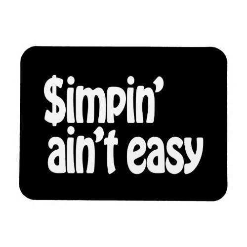 Simpin Aint Easy Magnet
