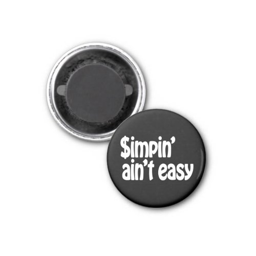 Simpin Aint Easy Magnet