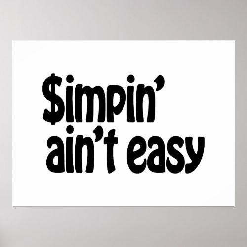 Simpin Aint Easy Poster