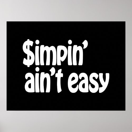 Simpin Aint Easy Poster