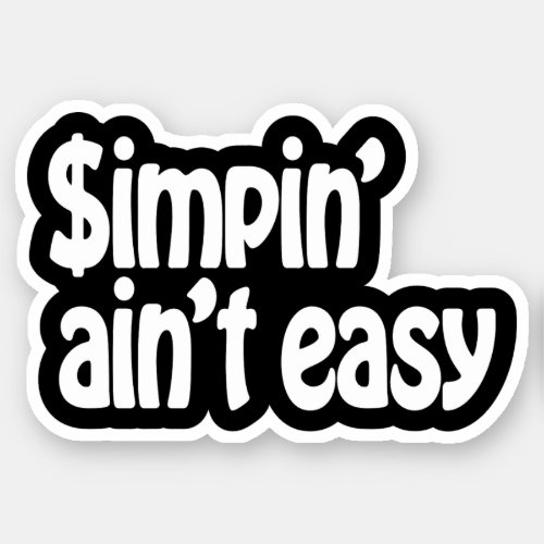 Simpin Aint Easy Sticker