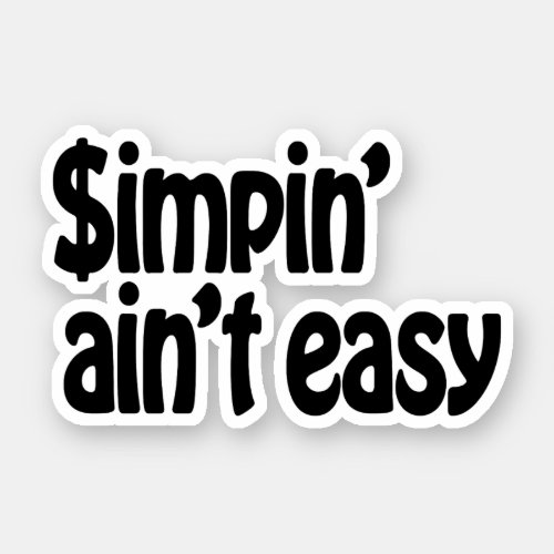 Simpin Aint Easy Sticker