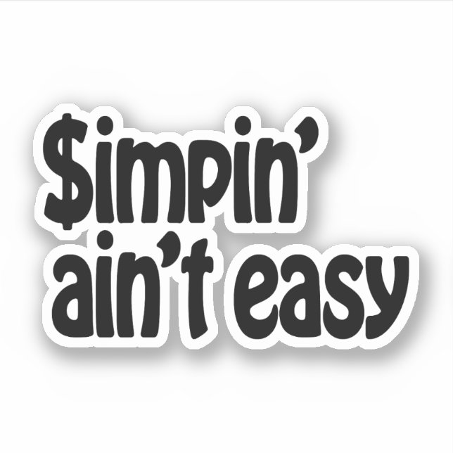 Simpin' Ain't Easy Sticker (Front)