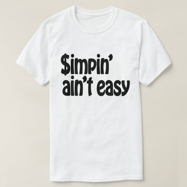Simpin' Ain't Easy T-Shirt (Design Front)