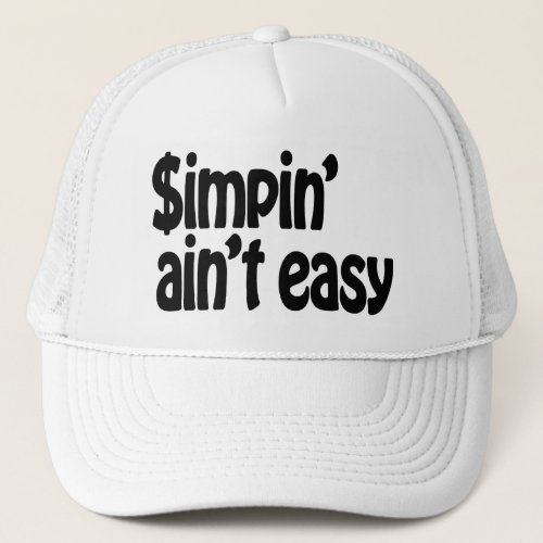 Simpin Aint Easy Trucker Hat