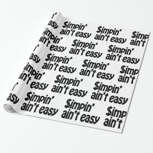 Simpin Aint Easy Wrapping Paper