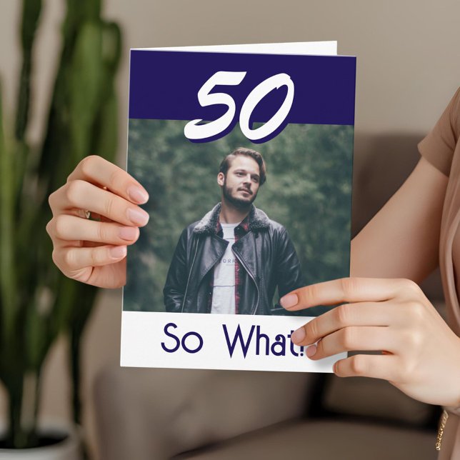Simple 50 So what 50th Birthday Funny Photo Card (Creator Uploaded)