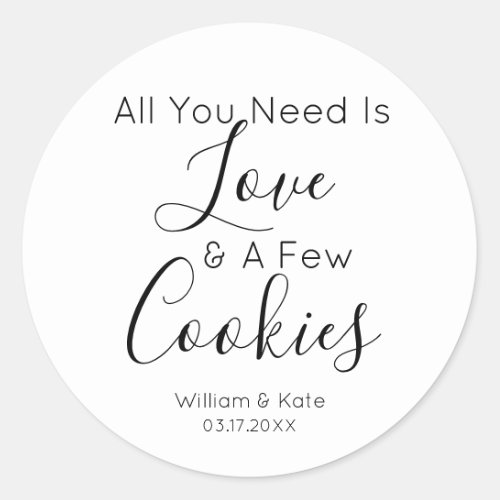 Simple All You Need Is Love Cookies Wedding Favor Classic Round Sticker