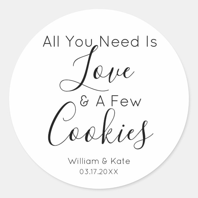 Simple All You Need Is Love Cookies Wedding Favor Classic Round Sticker (Front)