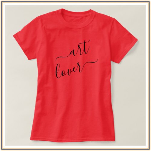 Simple and Chic Art Lover Script T_Shirt