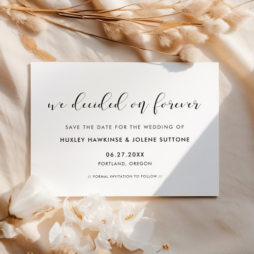 Simple and elegant We decided on forever Save The Date