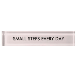 Simple and motivational small steps every day Sign Desk Name Plate