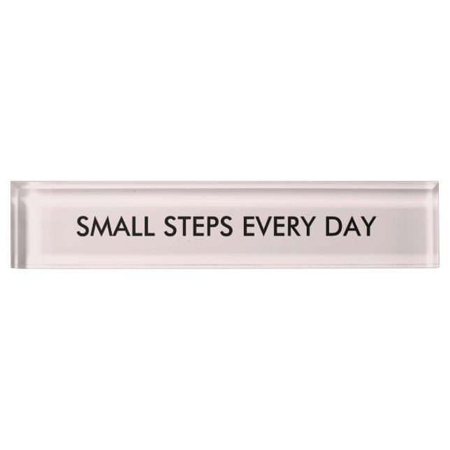 Simple and motivational small steps every day Sign Desk Name Plate (Front)