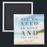 Simple Beach Wedding Favor Magnet<br><div class="desc">Simple beach wedding favor magnets with the saying "All we need is love and the beach". Customized with your names and wedding date.</div>