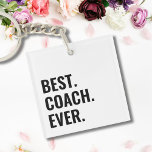 Simple Best Coach Ever Keychain<br><div class="desc">Fully customizable to make it for whatever you'd like 'Best ____ Ever' for your favorite people. Be that 'Best Mom Ever' or 'Best Coach Ever', you can change it to just about anything. Here are just a few examples: mom, dad, coach, dancer, tennis player, surfer, artist, lawyer, etc. Think relationships,...</div>