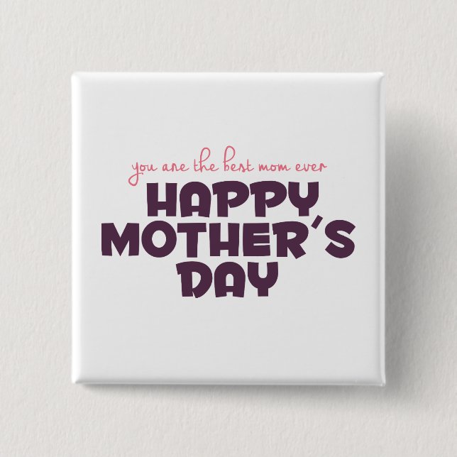 Simple Best Mom Ever Mother's Day Pin Button (Front)