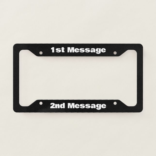 Simple Black and White Add Messages Text Template License Plate Frame (Front)