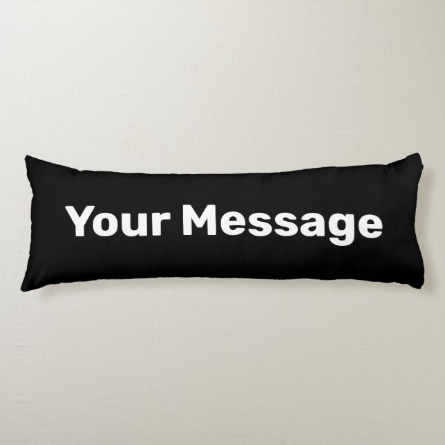 Simple Black and White Add Your Message Body Pillow (Front)