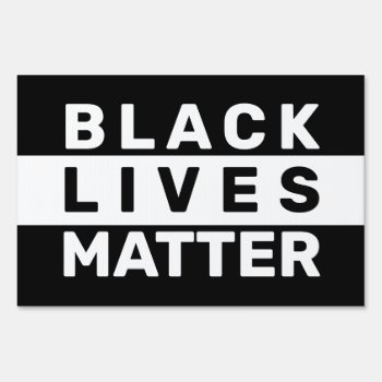Simple Black And White Black Lives Matter Yard Sign by teeloft at Zazzle