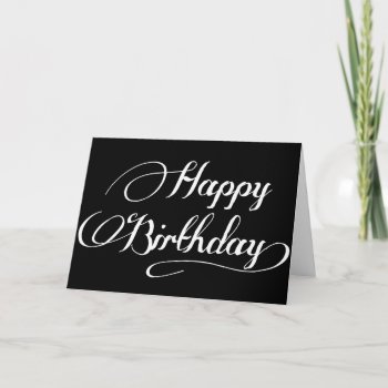 Simple Black And White Happy Birthday Script Card by tallulahs at Zazzle