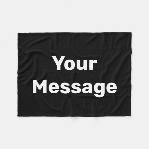 Simple Black and White Text Your Message Template Fleece Blanket