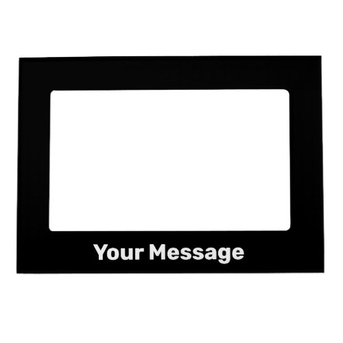 Simple Black and White Text Your Message Template Magnetic Frame