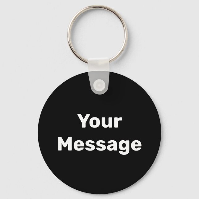 Simple Black and White Your Message Template Keychain (Front)