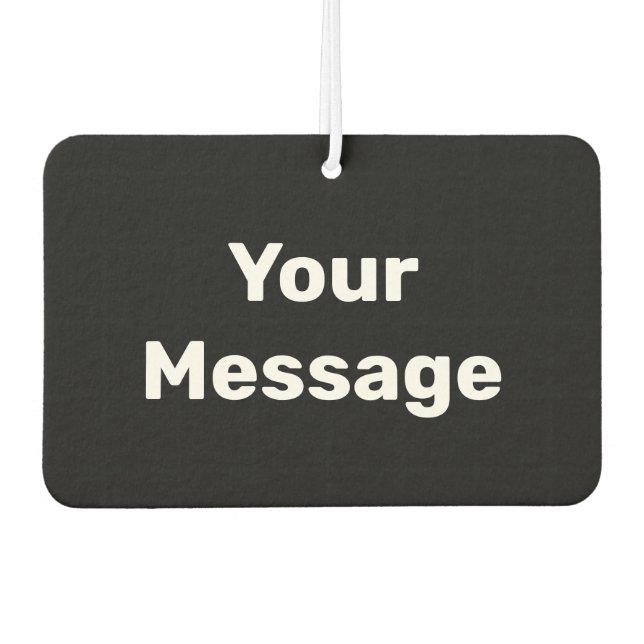 Simple Black and White Your Message Text Template Air Freshener (Front)