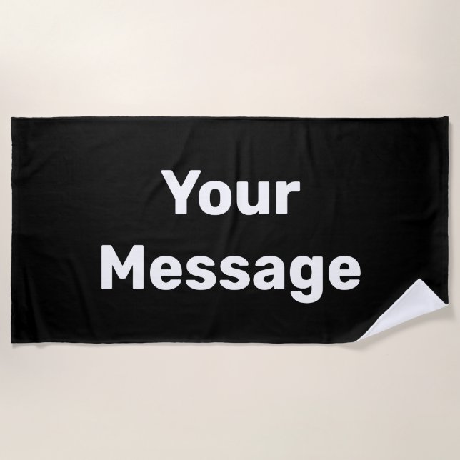 Simple Black and White Your Message Text Template Beach Towel (Front)