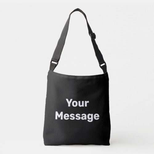 Simple Black and White Your Message Text Template Crossbody Bag