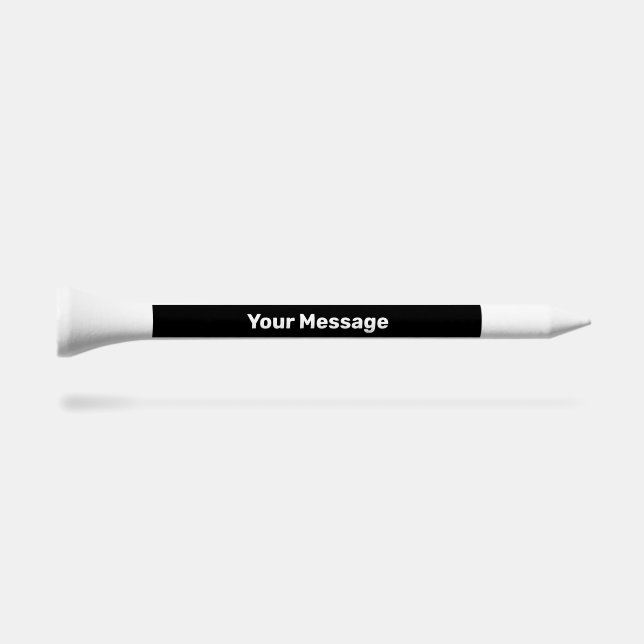Simple Black and White Your Message Text Template Golf Tees (Side (Horz))