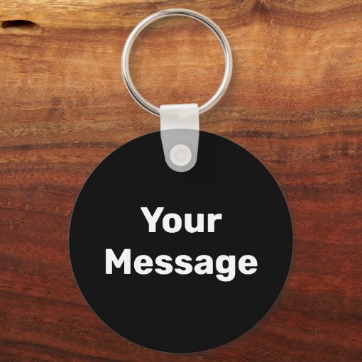 Simple Black and White Your Message Text Template Keychain | Zazzle