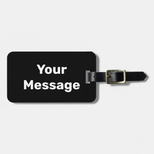Simple Black and White Your Message Text Template Luggage Tag