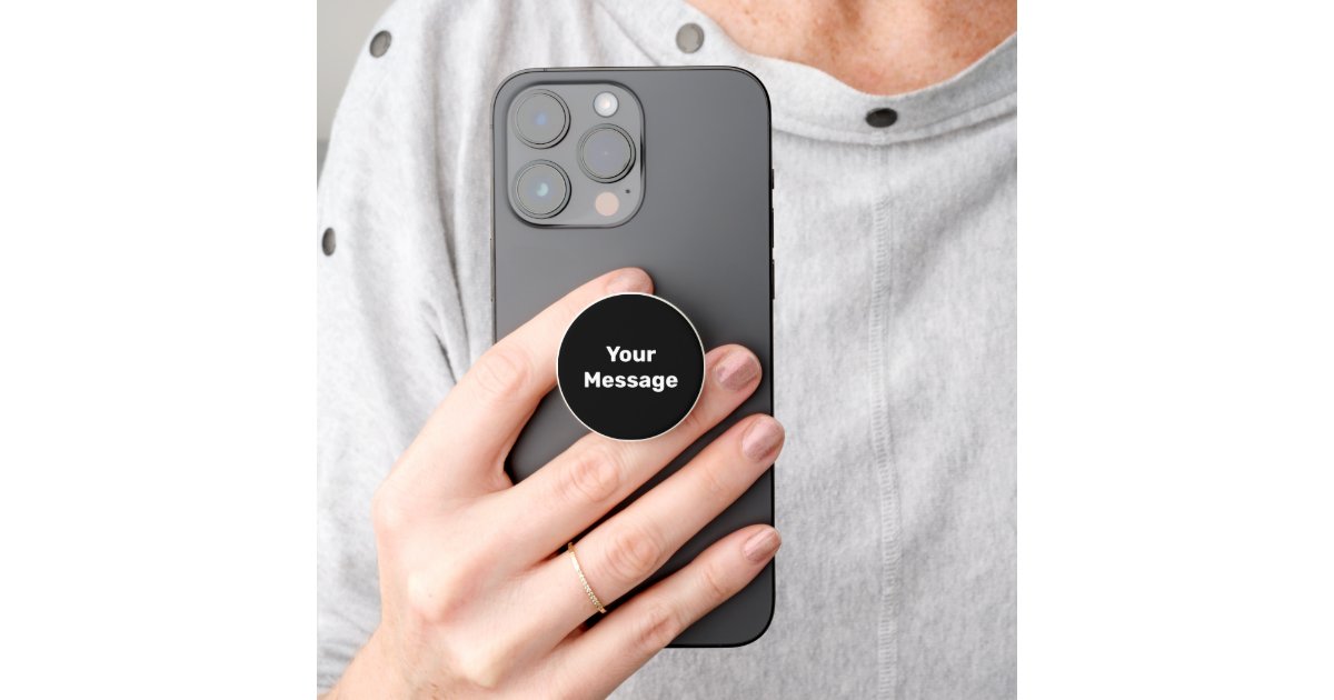 Simple Black and White Your Message Text Template PopSocket | Zazzle