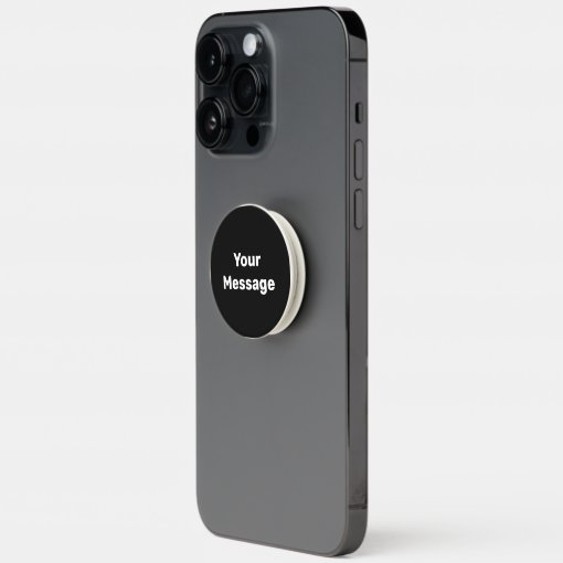 Simple Black and White Your Message Text Template PopSocket | Zazzle