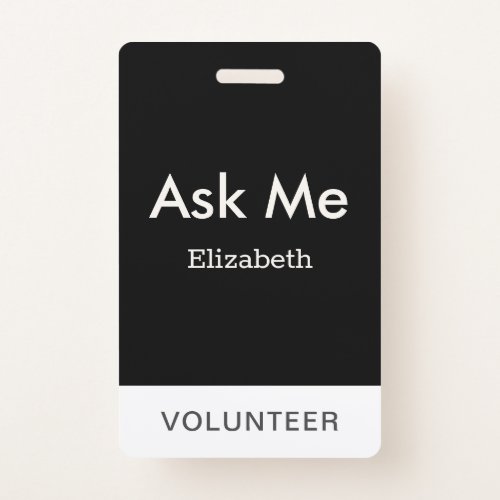 Simple Black Personalized Volunteer Ask Me Badge