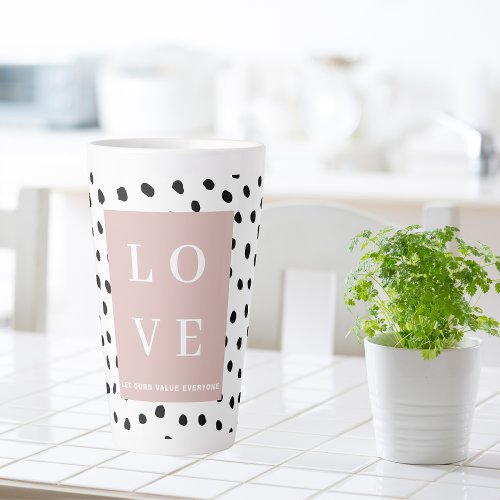 Simple Black  Pink LOVE Let ours Value Everyone  Latte Mug