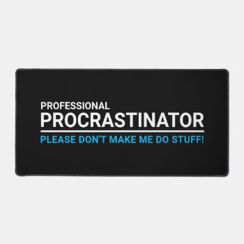 Simple Black Professional Procrastinator  Desk Mat by J32Teez at Zazzle