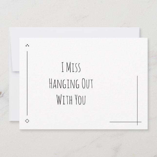 Simple Black & White "I Miss Hanging Out With You" (Front)