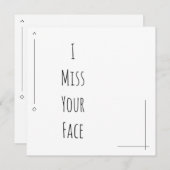 Simple Black & White "I Miss Your Face" (Front/Back)