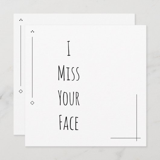 Simple Black & White "I Miss Your Face" (Front/Back)