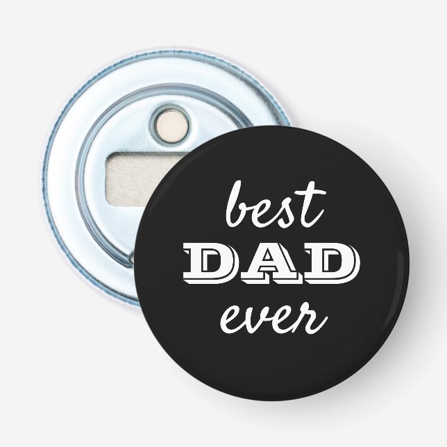 Simple Black & White Typography Best Dad Ever Bottle Opener (Front)