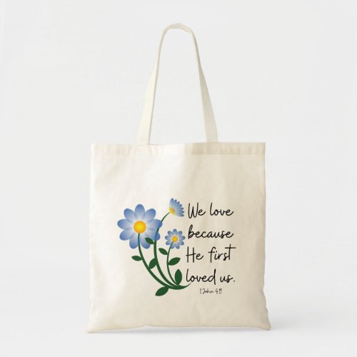 Simple blue flowers    He First Loved Us Tote Bag