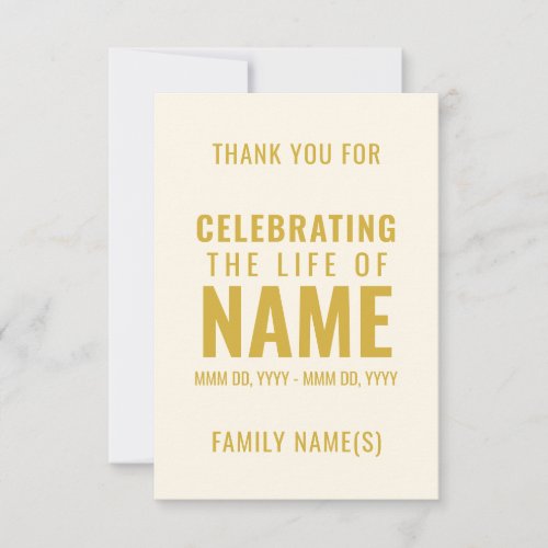 Simple Bold Elegant Ecru Gold Celebration of Life  Thank You Card