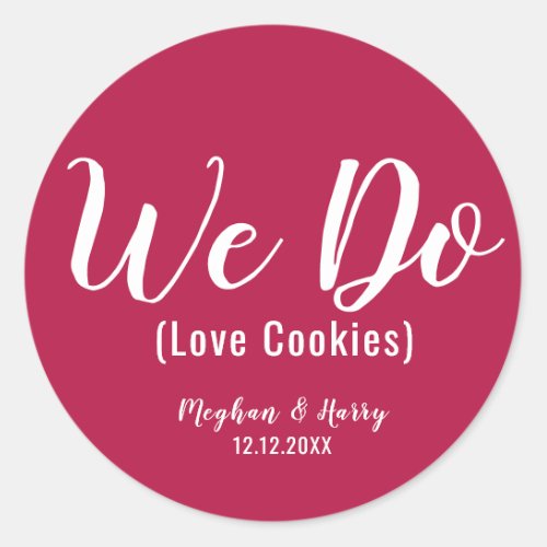 Simple Burgundy We Do Love Cookies Wedding Favor Classic Round Sticker